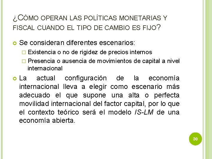 ¿CÓMO OPERAN LAS POLÍTICAS MONETARIAS Y FISCAL CUANDO EL TIPO DE CAMBIO ES FIJO?