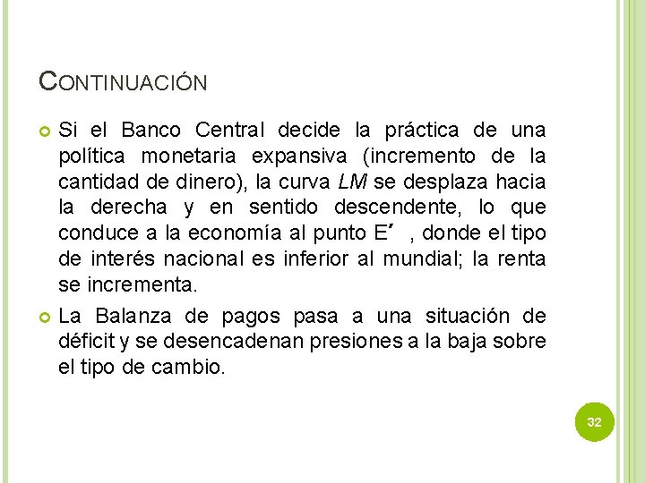 CONTINUACIÓN Si el Banco Central decide la práctica de una política monetaria expansiva (incremento