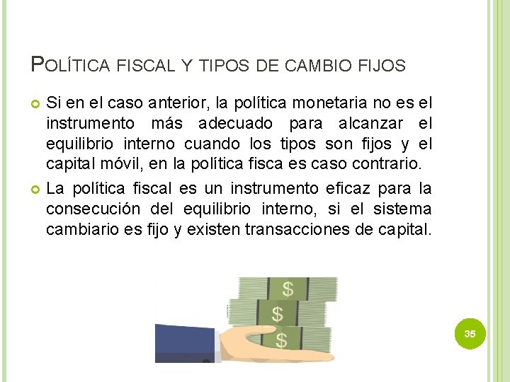 POLÍTICA FISCAL Y TIPOS DE CAMBIO FIJOS Si en el caso anterior, la política