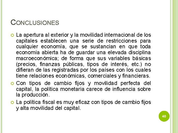 CONCLUSIONES La apertura al exterior y la movilidad internacional de los capitales establecen una