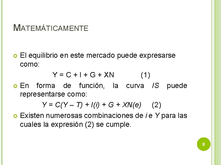 MATEMÁTICAMENTE El equilibrio en este mercado puede expresarse como: Y = C + I