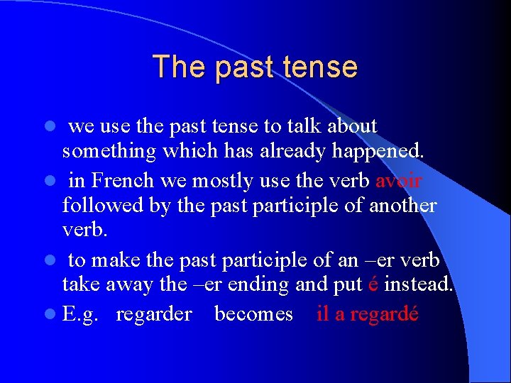The past tense we use the past tense to talk about something which has