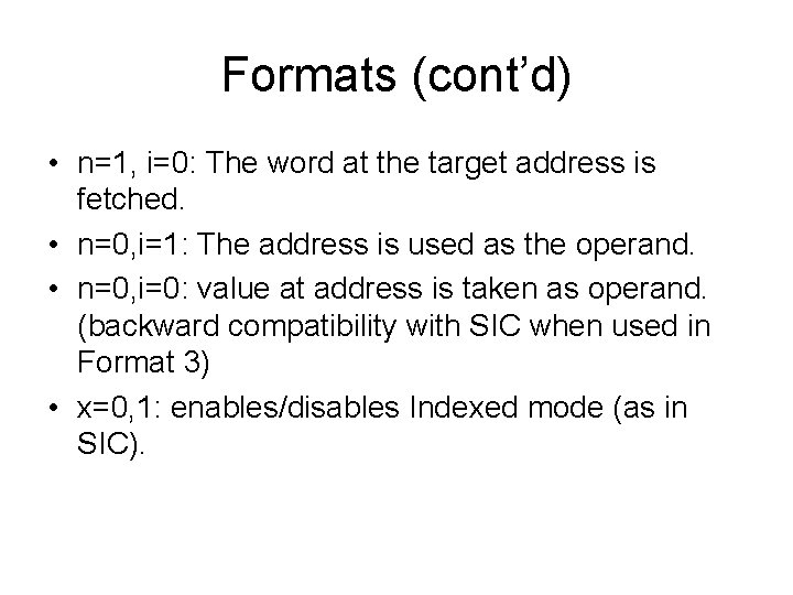 Formats (cont’d) • n=1, i=0: The word at the target address is fetched. •