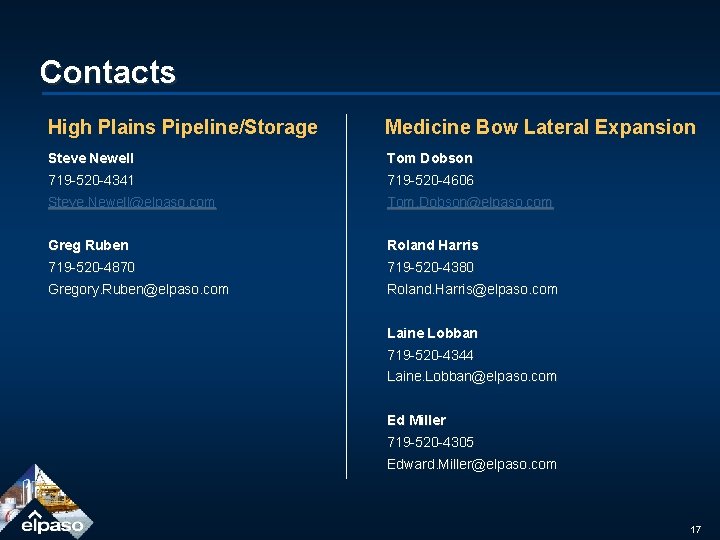 Contacts High Plains Pipeline/Storage Medicine Bow Lateral Expansion Steve Newell Tom Dobson 719 -520