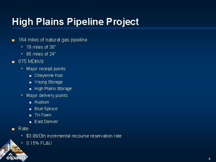 High Plains Pipeline Project ■ 164 miles of natural gas pipeline • 79 miles