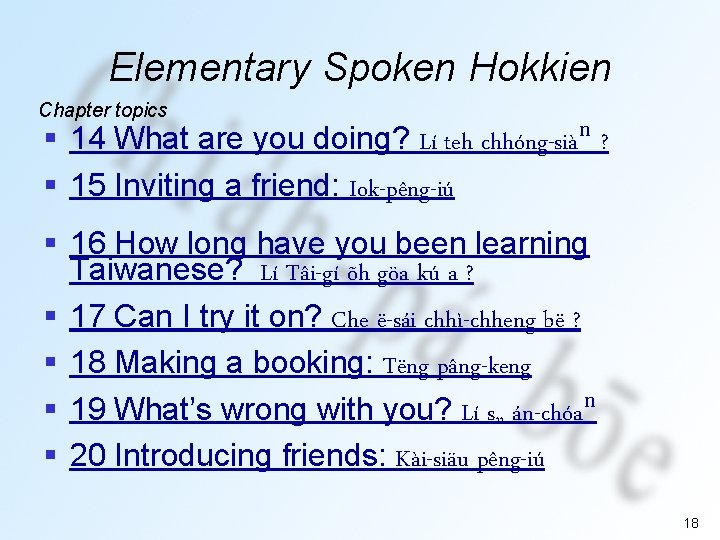 Elementary Spoken Hokkien Chapter topics § 14 What are you doing? Lí teh chhóng-siàⁿ