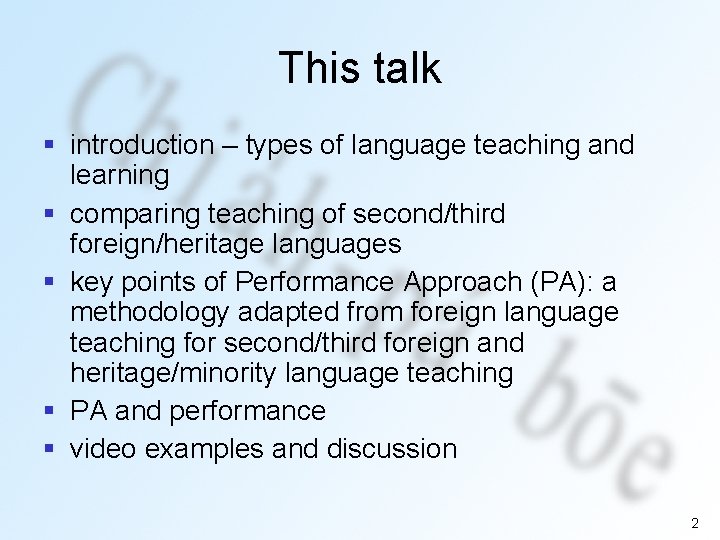This talk § introduction – types of language teaching and learning § comparing teaching