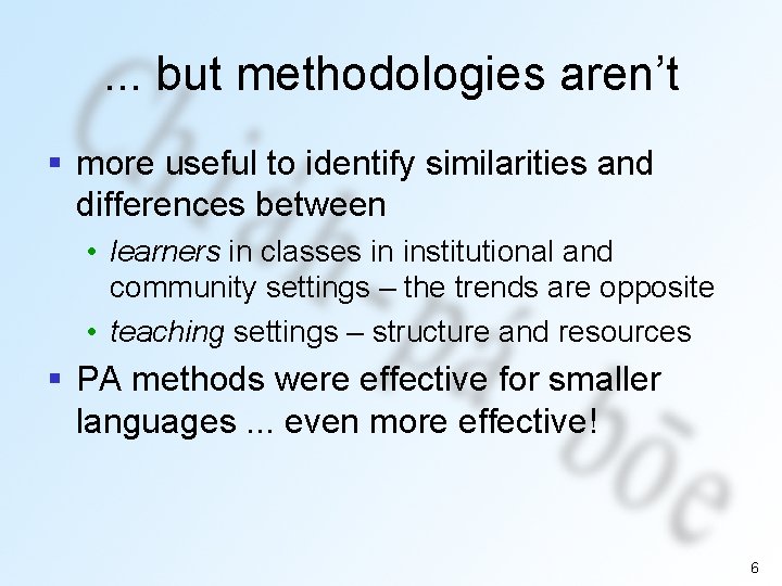 . . . but methodologies aren’t § more useful to identify similarities and differences