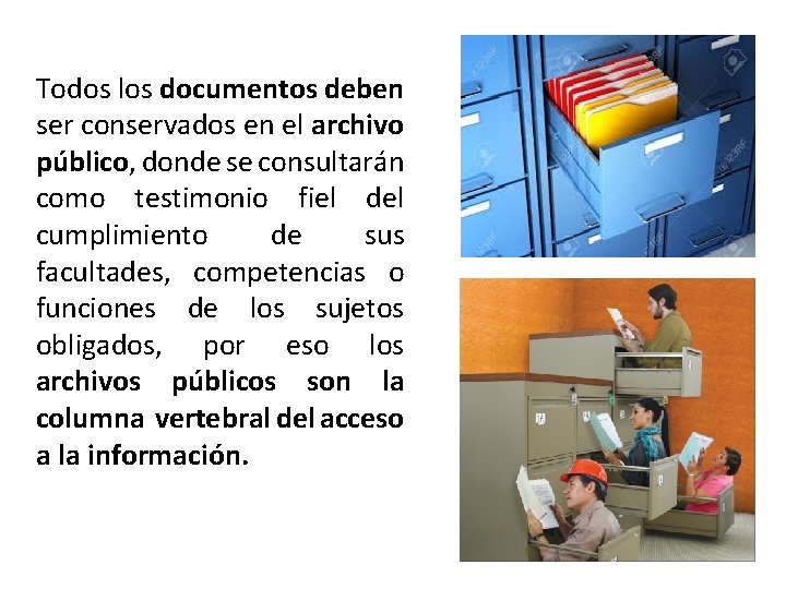 Todos los documentos deben ser conservados en el archivo público, donde se consultarán como