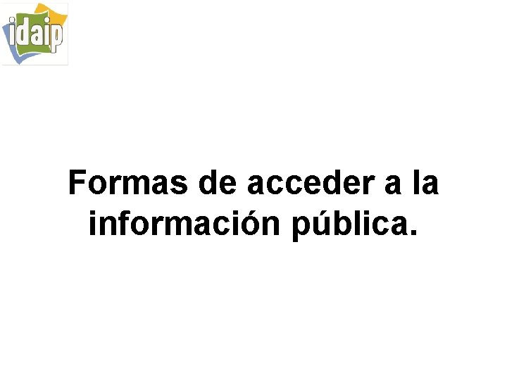 Formas de acceder a la información pública. 
