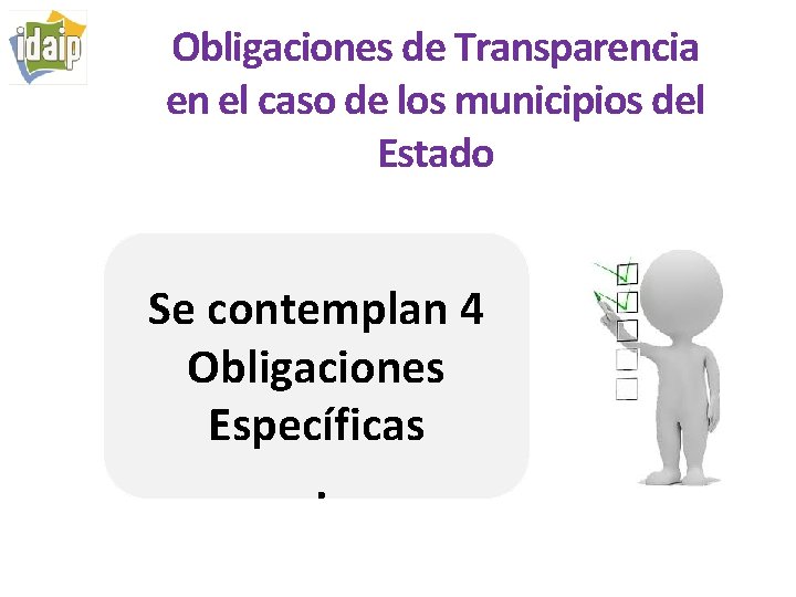 Obligaciones de Transparencia en el caso de los municipios del Estado Se contemplan 4