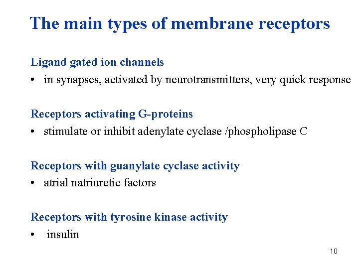 The main types of membrane receptors Ligand gated ion channels • in synapses, activated