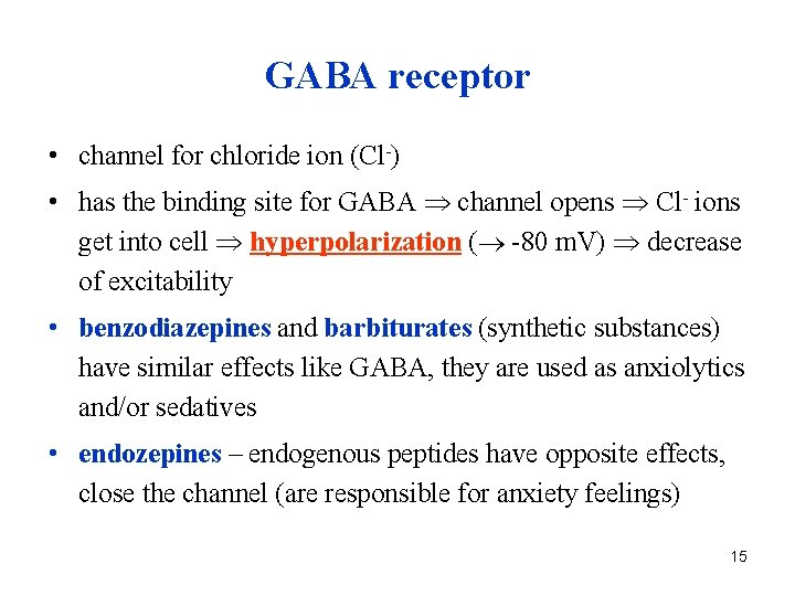 GABA receptor • channel for chloride ion (Cl-) • has the binding site for