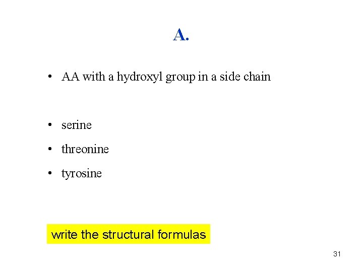 A. • AA with a hydroxyl group in a side chain • serine •