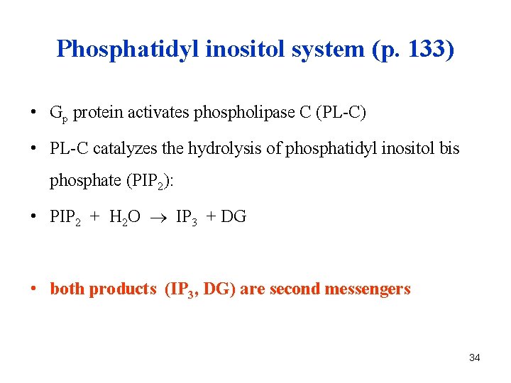 Phosphatidyl inositol system (p. 133) • Gp protein activates phospholipase C (PL-C) • PL-C