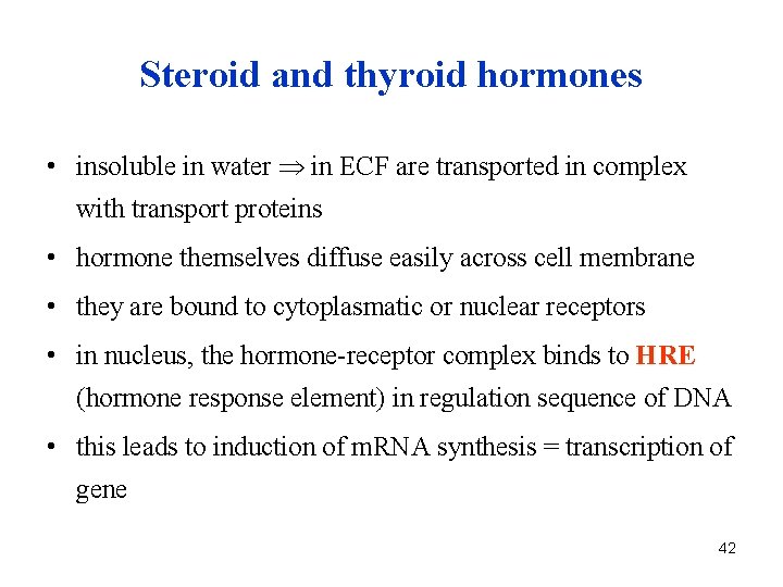 Steroid and thyroid hormones • insoluble in water in ECF are transported in complex