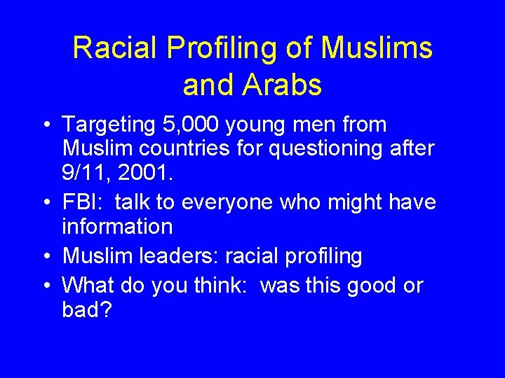 Racial Profiling of Muslims and Arabs • Targeting 5, 000 young men from Muslim