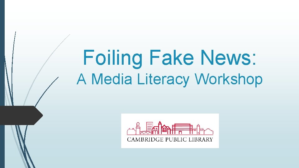 Foiling Fake News: A Media Literacy Workshop 