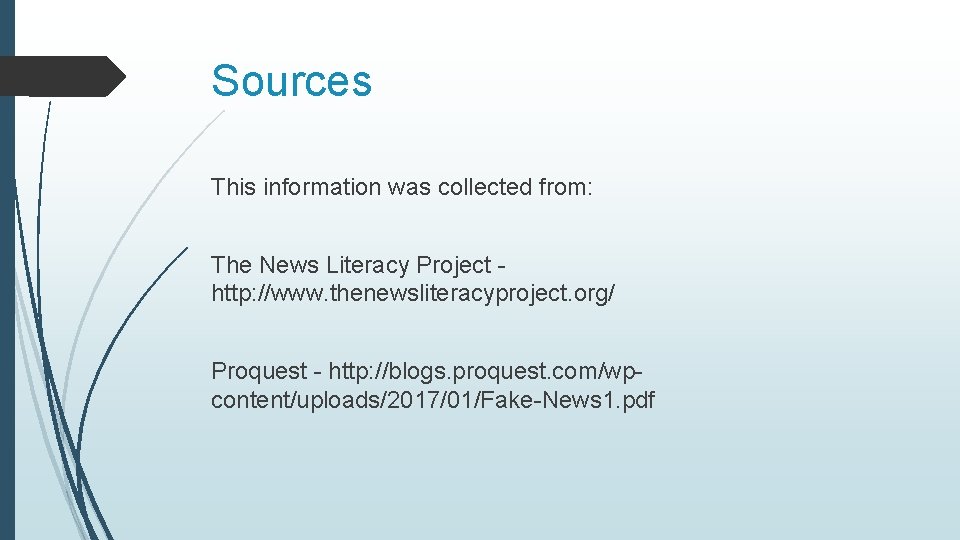 Sources This information was collected from: The News Literacy Project - http: //www. thenewsliteracyproject.