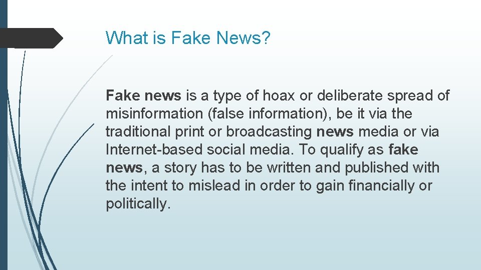 What is Fake News? Fake news is a type of hoax or deliberate spread