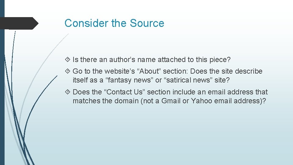 Consider the Source Is there an author’s name attached to this piece? Go to Consider the Source Is there an author’s name attached to this piece? Go to