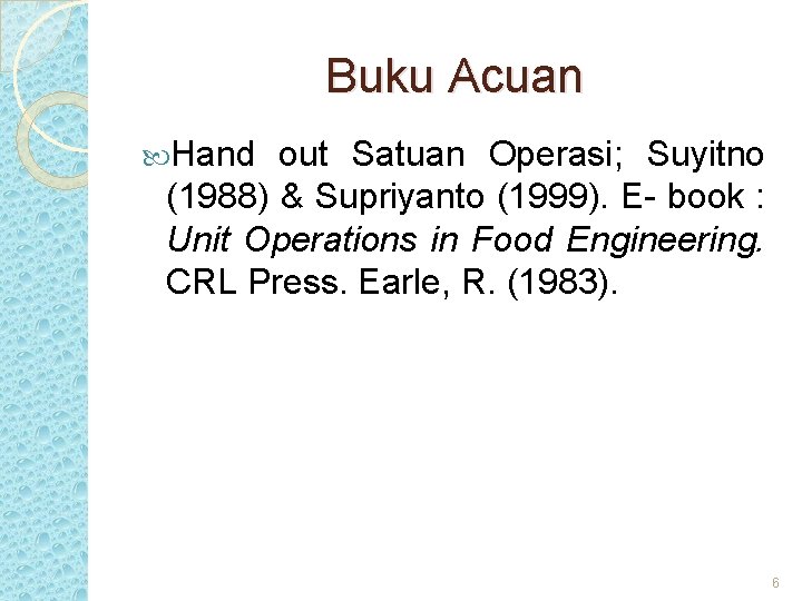 Buku Acuan Hand out Satuan Operasi; Suyitno (1988) & Supriyanto (1999). E- book :