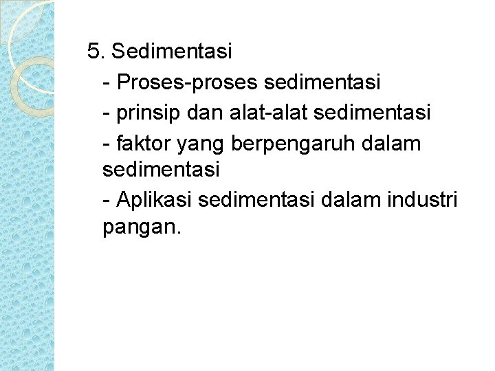 5. Sedimentasi - Proses-proses sedimentasi - prinsip dan alat-alat sedimentasi - faktor yang berpengaruh