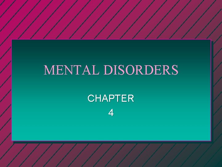 MENTAL DISORDERS CHAPTER 4 