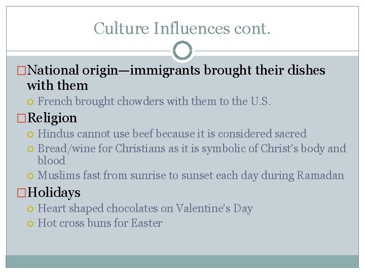 Culture Influences cont. �National origin—immigrants brought their dishes with them French brought chowders with
