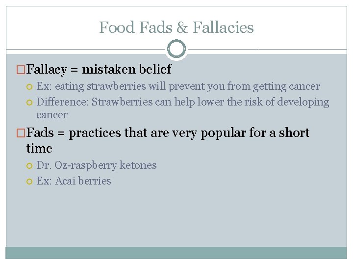 Food Fads & Fallacies �Fallacy = mistaken belief Ex: eating strawberries will prevent you