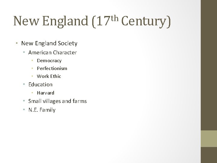 New England (17 th Century) • New England Society • American Character • Democracy