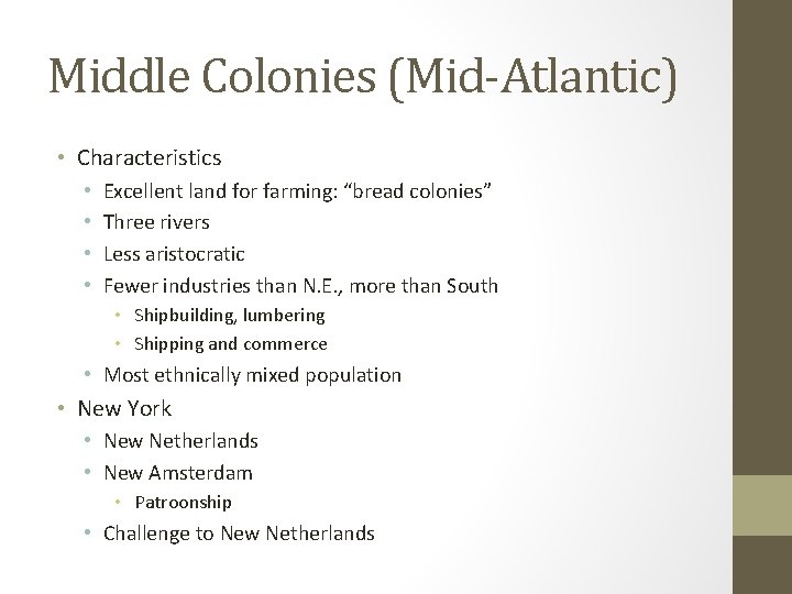 Middle Colonies (Mid-Atlantic) • Characteristics • • Excellent land for farming: “bread colonies” Three