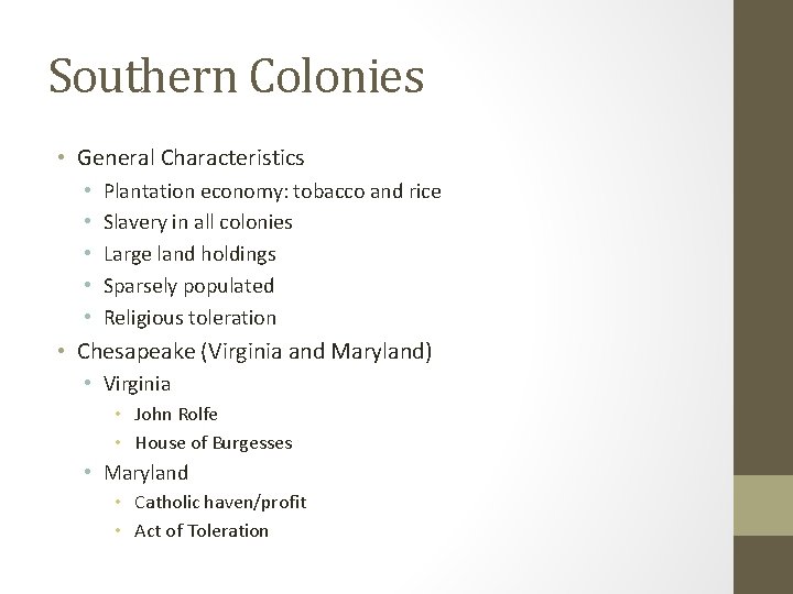 Southern Colonies • General Characteristics • • • Plantation economy: tobacco and rice Slavery