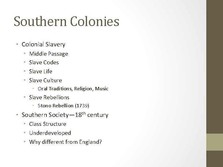 Southern Colonies • Colonial Slavery • • Middle Passage Slave Codes Slave Life Slave