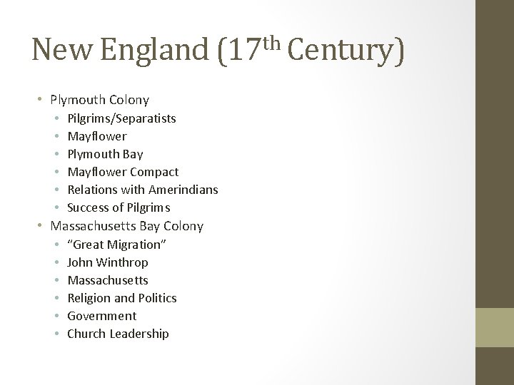 New England (17 th Century) • Plymouth Colony • Pilgrims/Separatists • Mayflower • Plymouth