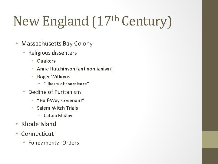 New England (17 th Century) • Massachusetts Bay Colony • Religious dissenters • Quakers