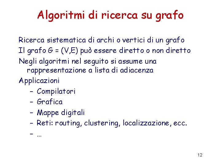 Algoritmi di ricerca su grafo Ricerca sistematica di archi o vertici di un grafo