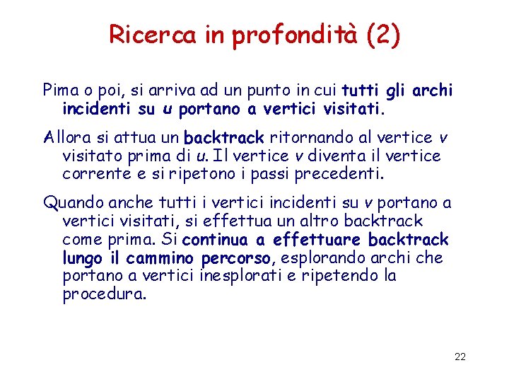 Ricerca in profondità (2) Pima o poi, si arriva ad un punto in cui