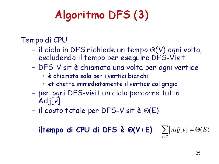 Algoritmo DFS (3) Tempo di CPU – il ciclo in DFS richiede un tempo