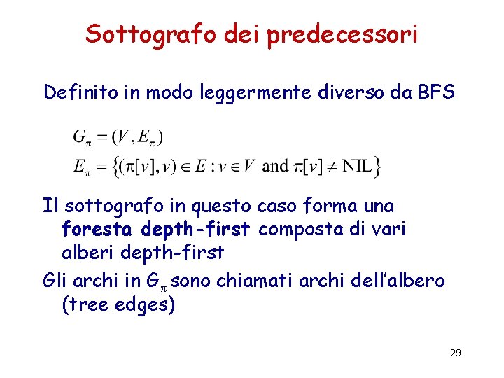 Sottografo dei predecessori Definito in modo leggermente diverso da BFS Il sottografo in questo