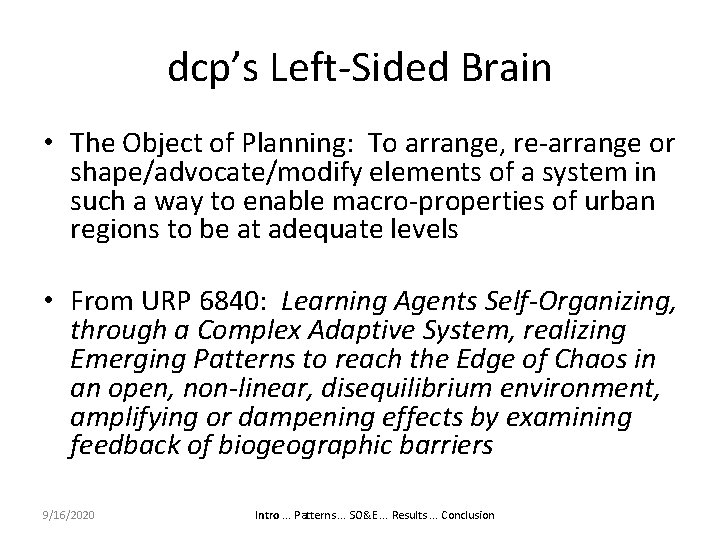 dcp’s Left-Sided Brain • The Object of Planning: To arrange, re-arrange or shape/advocate/modify elements