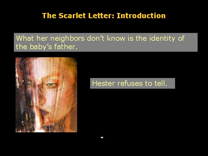 The Scarlet Letter: Introduction What her neighbors don’t know is the identity of the