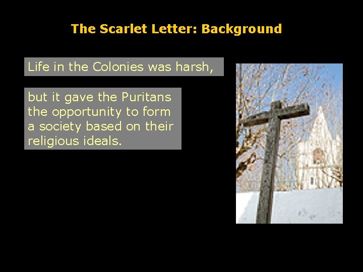 The Scarlet Letter: Background Life in the Colonies was harsh, but it gave the