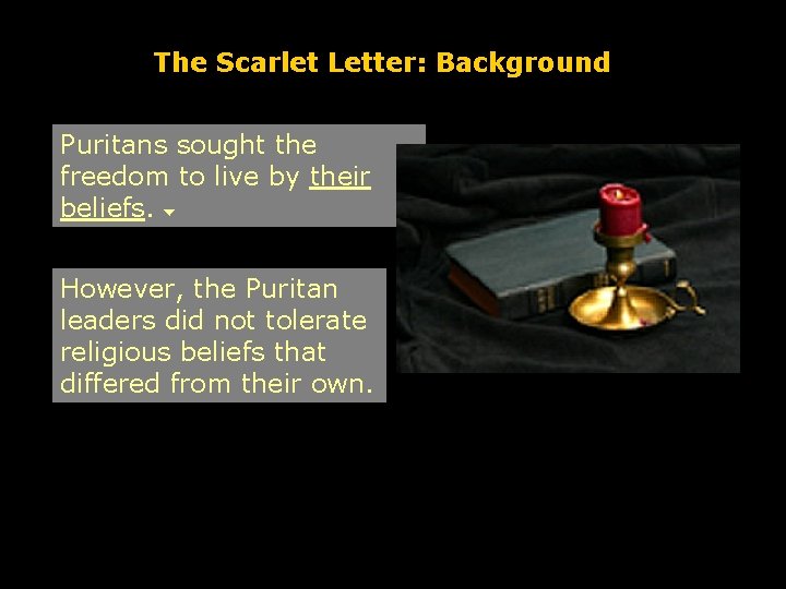 The Scarlet Letter: Background Puritans sought the freedom to live by their beliefs. However,