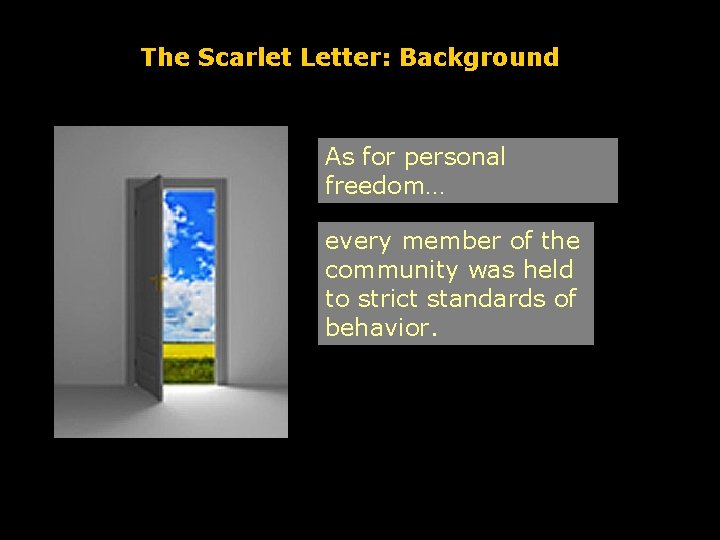 The Scarlet Letter: Background As for personal freedom… every member of the community was