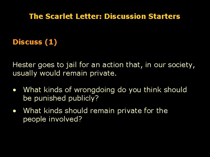 The Scarlet Letter: Discussion Starters Discuss (1) Hester goes to jail for an action