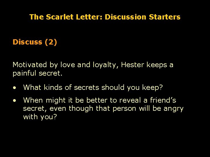 The Scarlet Letter: Discussion Starters Discuss (2) Motivated by love and loyalty, Hester keeps