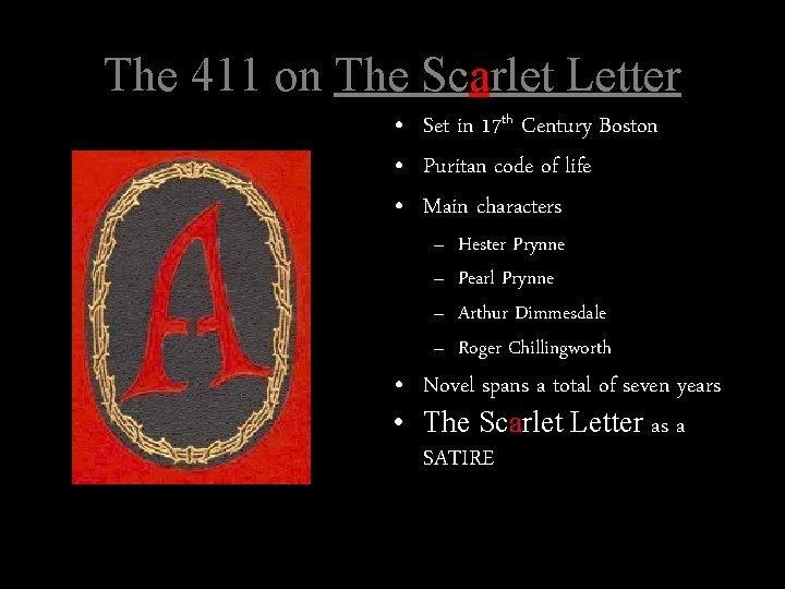 The 411 on The Scarlet Letter • Set in 17 th Century Boston •