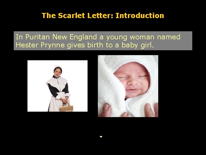 The Scarlet Letter: Introduction In Puritan New England a young woman named Hester Prynne