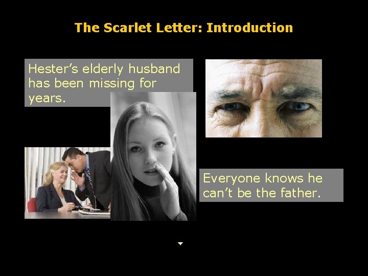 The Scarlet Letter: Introduction Hester’s elderly husband has been missing for years. Everyone knows